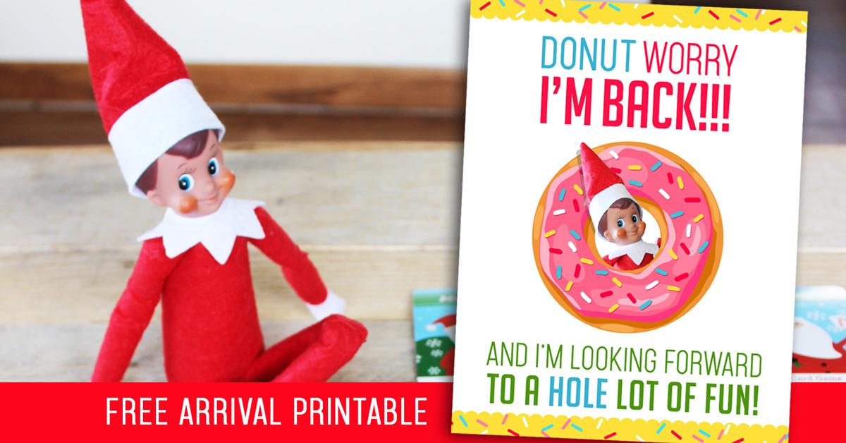 Elf On The Shelf Arrival Ideas DONUT Worry I m Back Free Printable 